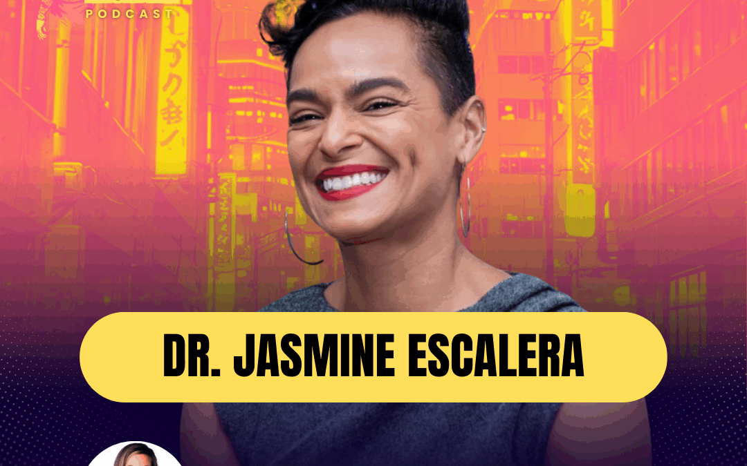 Playing Small is Costing You More Than You Realize with Dr. Jasmine Escalera